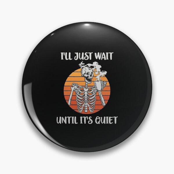 Item preview, Coffee Teacher I'll Just Wait Until it's Quiet Skeleton Halloween Funny designed and sold by clothesy7.