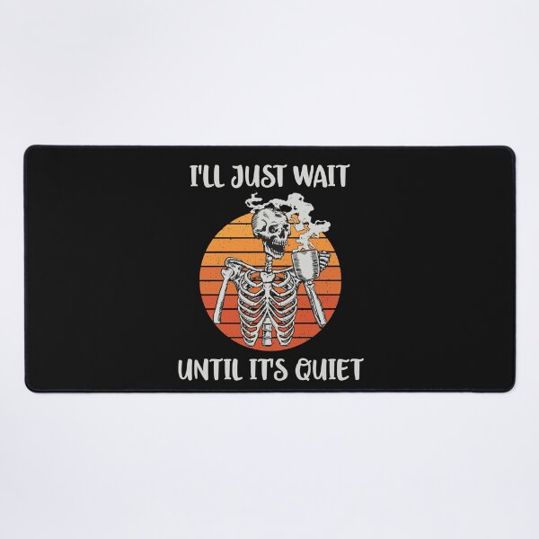 Item preview, Coffee Teacher I'll Just Wait Until it's Quiet Skeleton Halloween Funny designed and sold by clothesy7.