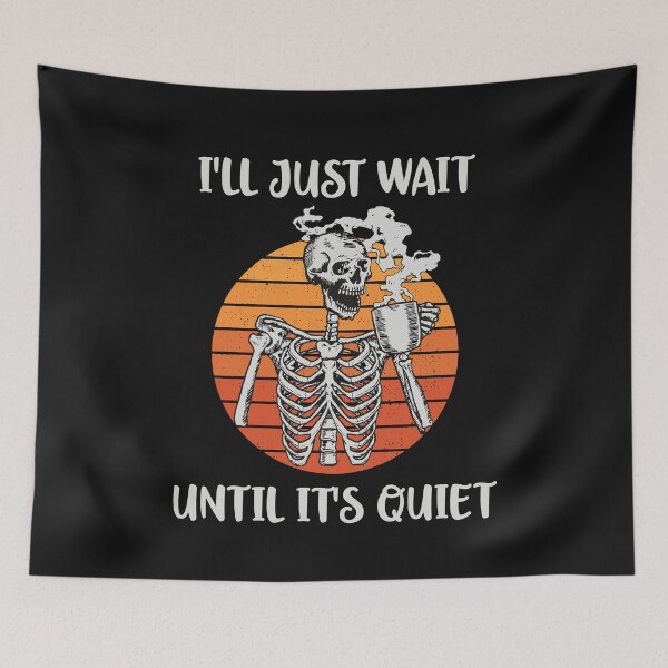 Item preview, Coffee Teacher I'll Just Wait Until it's Quiet Skeleton Halloween Funny designed and sold by clothesy7.