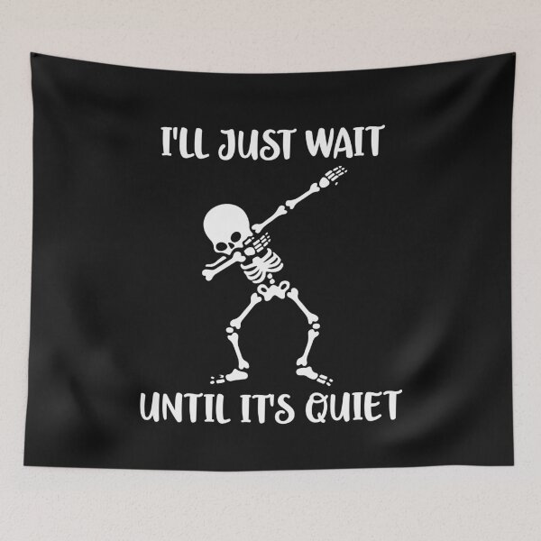 Item preview, I'll Just Wait Until it's Quiet Dabbing Teacher Halloween Skeleton Dab designed and sold by clothesy7.