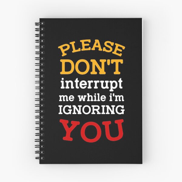 Item preview, please don't interrupt me while i'm ignoring you funny quote  designed and sold by joy4shirt.