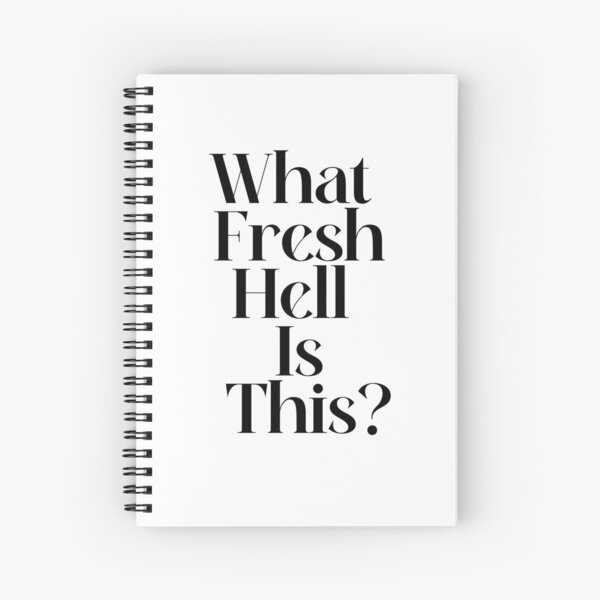 "What Fresh Hell Is This?" Dorothy Parker Quote T-shirt Spiral Notebook