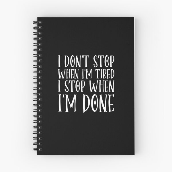 Item preview, I Don't Stop When I'm Tired I Stop When I'm Done designed and sold by AmazingViews.