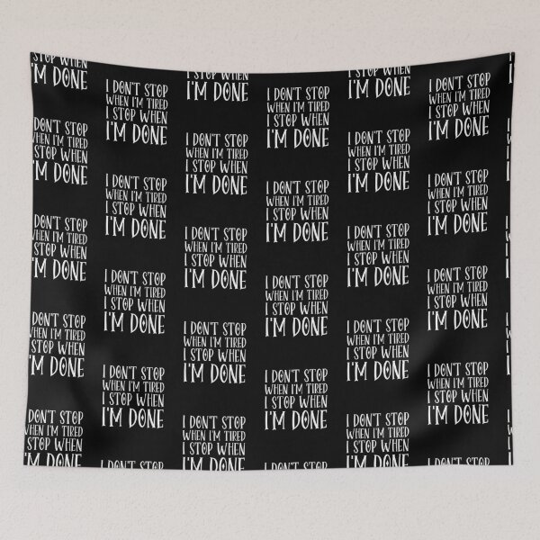 Item preview, I Don't Stop When I'm Tired I Stop When I'm Done designed and sold by AmazingViews.