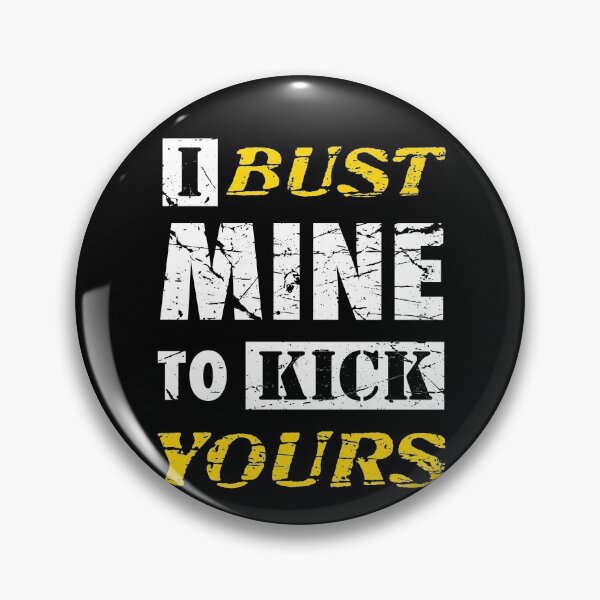 Item preview, I Bust Mine To Kick Yours Motivational Hard Worker designed and sold by SuperFreshArt.