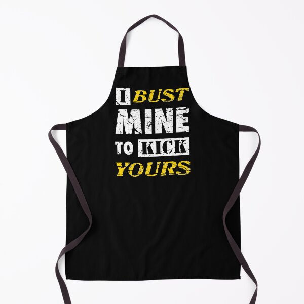 Item preview, I Bust Mine To Kick Yours Motivational Hard Worker designed and sold by SuperFreshArt.