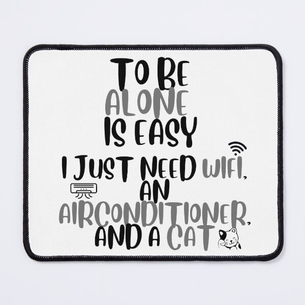 Item preview,  To be alone is easy - I just need wifi, an airconditioner, and a cat designed and sold by 30xZero.