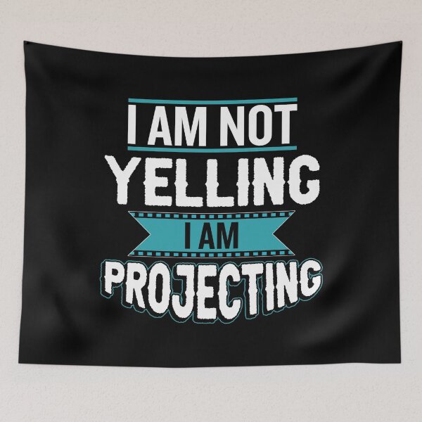 Item preview, i 'm not yelling, i am projecting theater geek designed and sold by Arneeeeee.