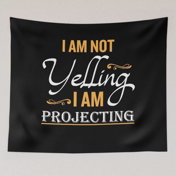 Item preview, i 'm not yelling, i am projecting theater geek designed and sold by Arneeeeee.