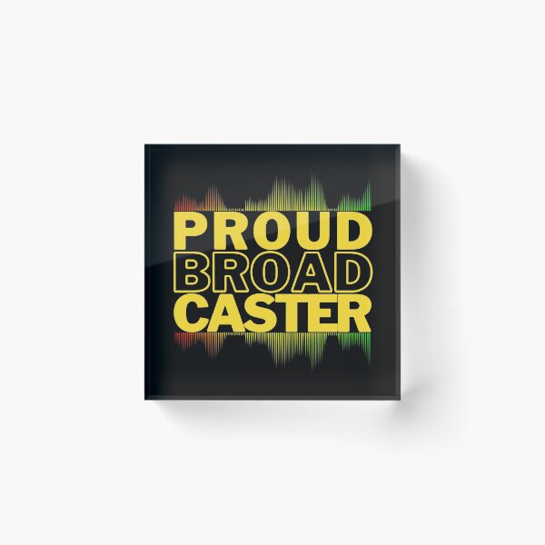 Item preview, Proud Broadcaster. designed and sold by JockArts.