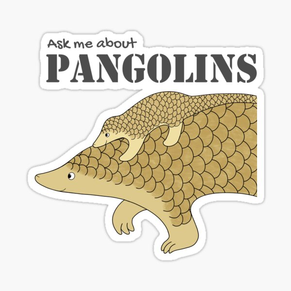 Ask me about pangolins and pangopups too Sticker
