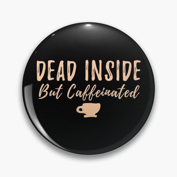Item preview, Dead Inside But Caffeinated   designed and sold by yoshra.