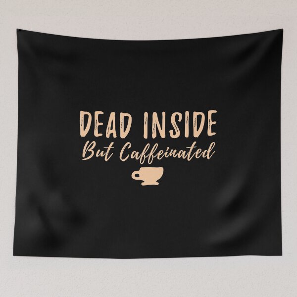 Item preview, Dead Inside But Caffeinated   designed and sold by yoshra.