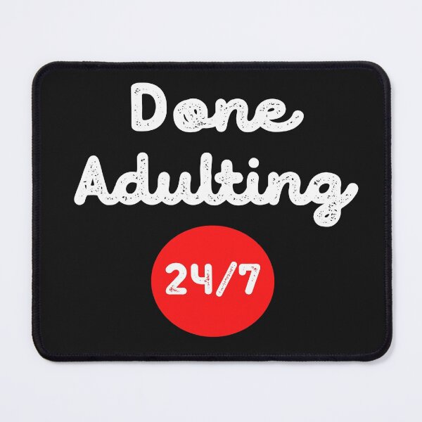 Item preview, Done Adulting 24/7 funny design designed and sold by DestinationAU.