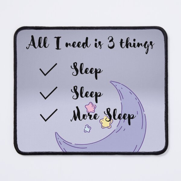 Item preview, All I Need is More Sleep designed and sold by YuviMK.