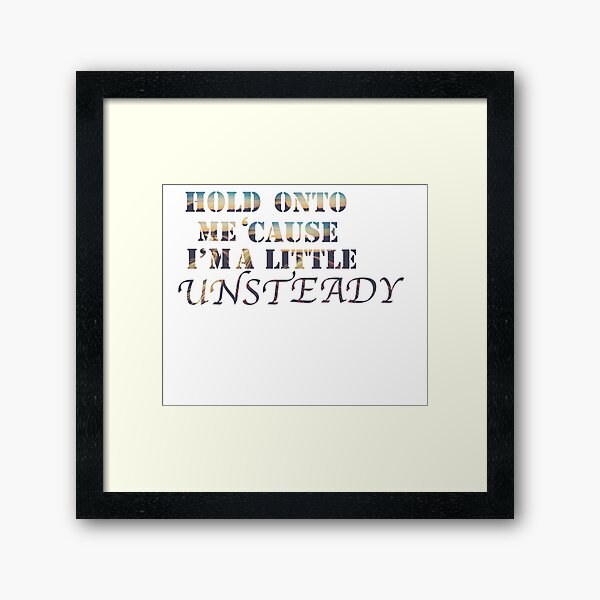 Hold On Lyrics Wall Art Redbubble - unsteady full song roblox id