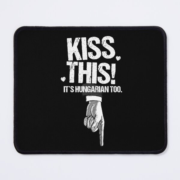 Item preview, I Am Hungarian From Hungary So You Can Kiss Me Wherever You Want designed and sold by Urosek.