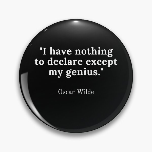 Item preview, Oscar Wilde-"I have nothing to declare except my genius." designed and sold by Dominous46.