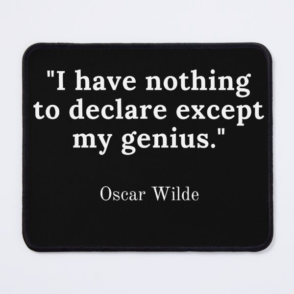 Item preview, Oscar Wilde-"I have nothing to declare except my genius." designed and sold by Dominous46.