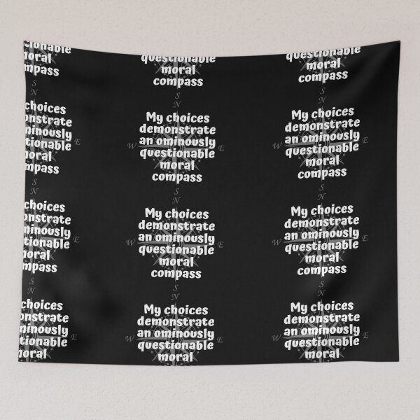 Item preview, My choices demonstrate  an ominously questionable moral compass designed and sold by Click-Like.