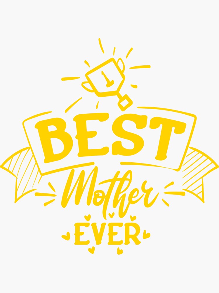 "Best Mother Ever Quote" Sticker for Sale by IulyN1 Redbubble