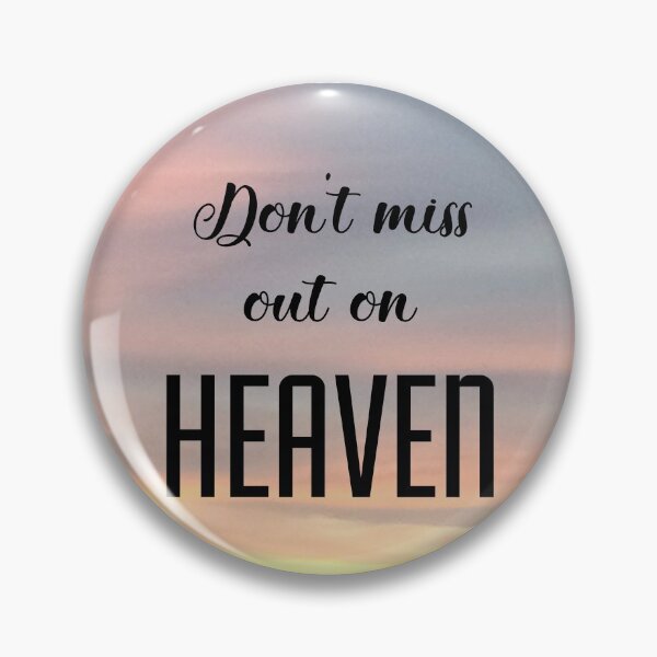 Item preview, Don't Miss Out On HEAVEN designed and sold by Twittlefish.