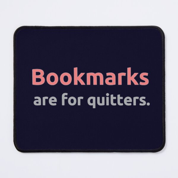 Item preview, Bookmarks are for quitters. designed and sold by nowtistore.