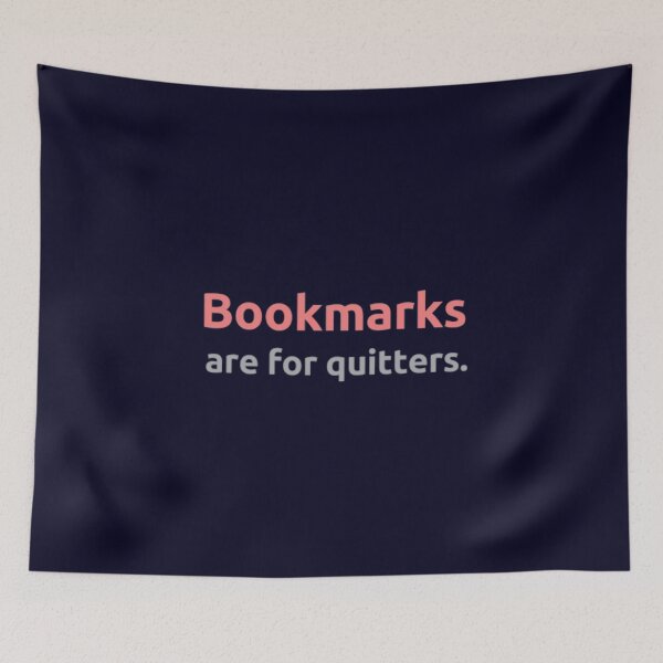 Item preview, Bookmarks are for quitters. designed and sold by nowtistore.