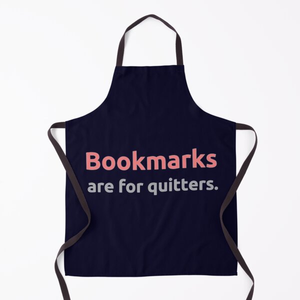 Item preview, Bookmarks are for quitters. designed and sold by nowtistore.