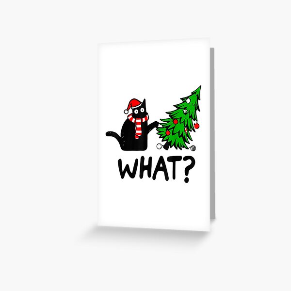 Funny Black Cat Gift Pushing Christmas Tree Over Cat What?  Greeting Card