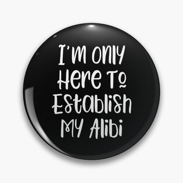 Item preview, I'm Only Here To Establish My Alibi - true crime fan slogan designed and sold by kapotka.