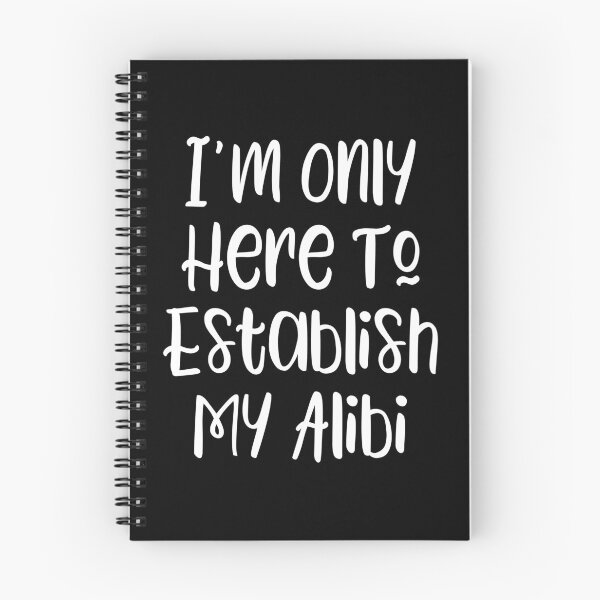 Item preview, I'm Only Here To Establish My Alibi - true crime fan slogan designed and sold by kapotka.