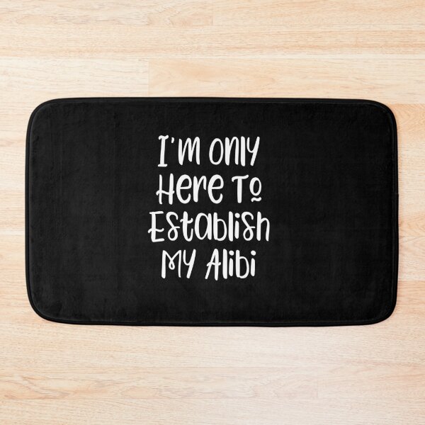 Item preview, I'm Only Here To Establish My Alibi - true crime fan slogan designed and sold by kapotka.