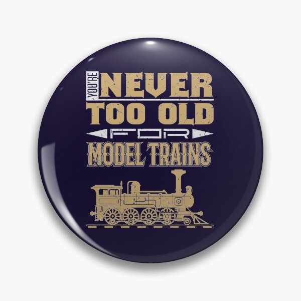 Item preview, You're Never Too Old for Model Trains designed and sold by jaygo.