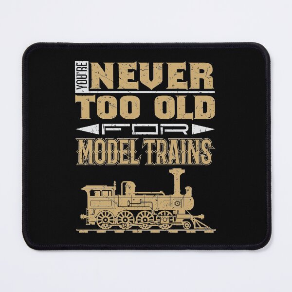 Item preview, You're Never Too Old for Model Trains designed and sold by jaygo.