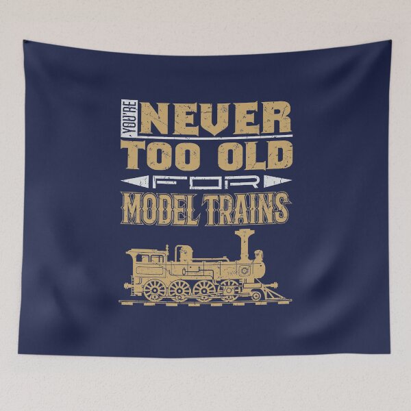 Item preview, You're Never Too Old for Model Trains designed and sold by jaygo.