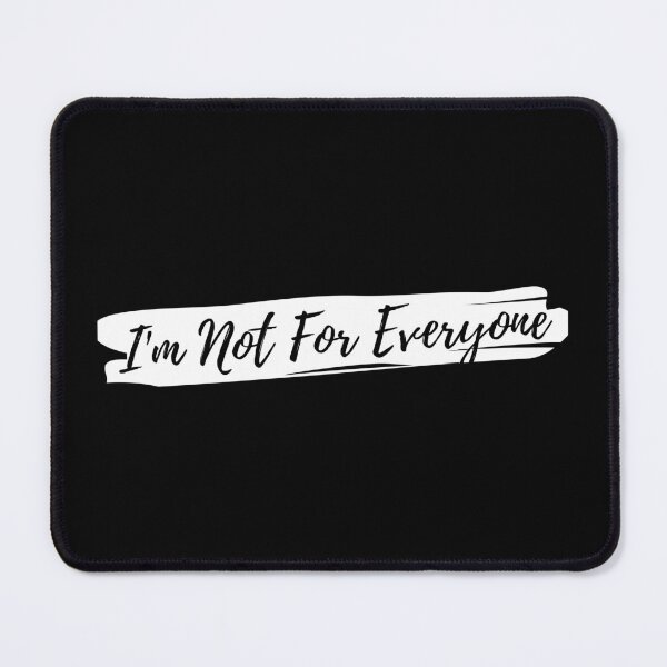 Item preview, I'm Not For Everyone designed and sold by TopStyles.