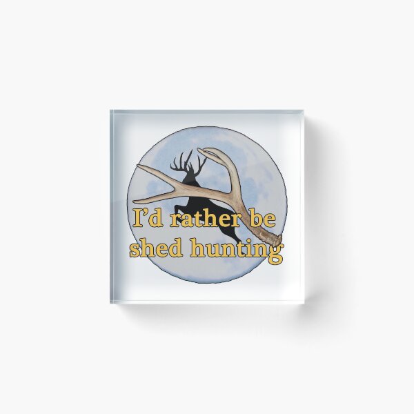 Item preview, I'd rather be shed hunting designed and sold by Saltypro.