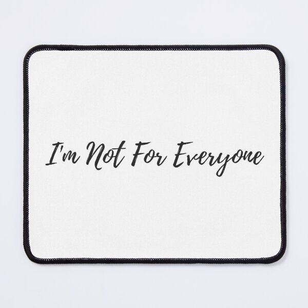 Item preview, I'm Not For Everyone designed and sold by TopStyles.