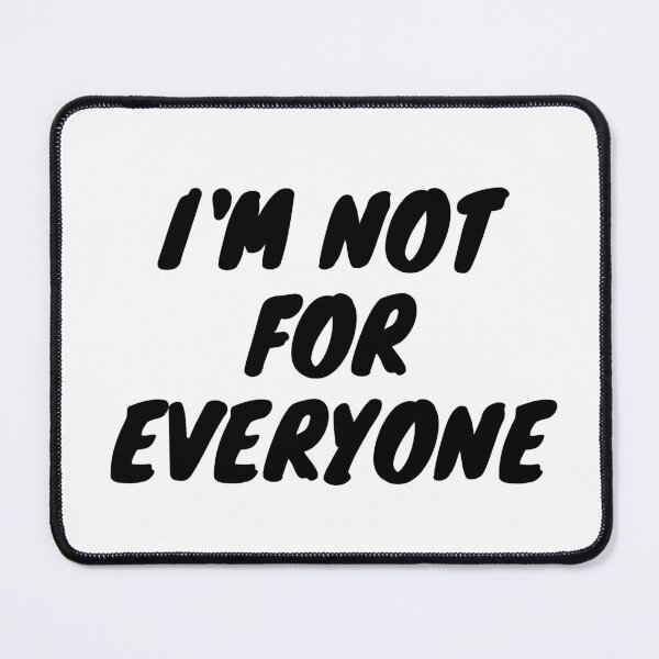 Item preview, I'm Not For Everyone designed and sold by TopStyles.