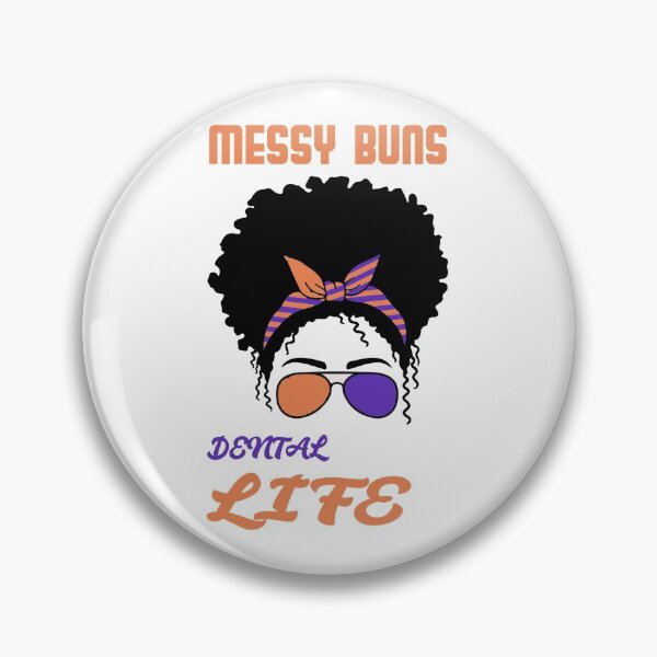 Item preview, messy buns dental life  designed and sold by Ammar-the-goat.