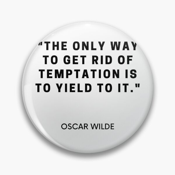 Item preview, Oscar Wilde-"The only way to get rid of temptation is to yield to it" designed and sold by Dominous46.