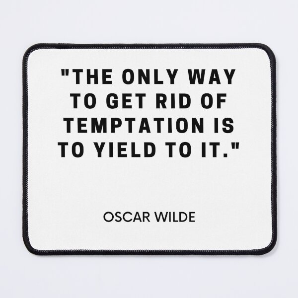 Item preview, Oscar Wilde-"The only way to get rid of temptation is to yield to it" designed and sold by Dominous46.