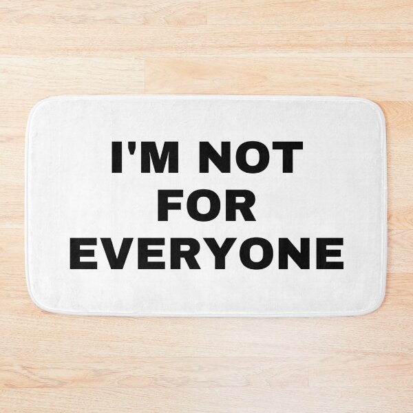 Item preview, I'm Not For Everyone designed and sold by TopStyles.
