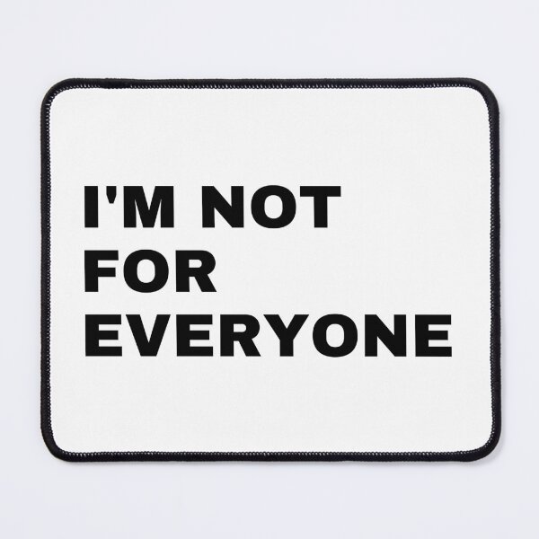Item preview, I'm Not For Everyone designed and sold by TopStyles.