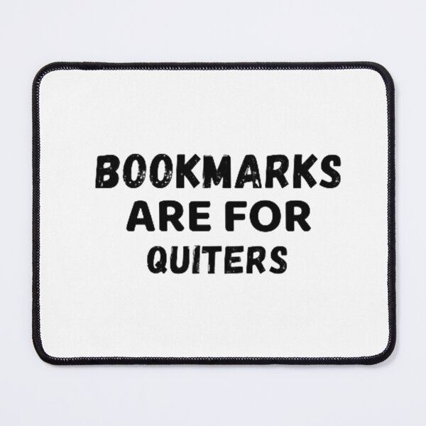 Item preview, Bookmarks are for quitters. designed and sold by nowtistore.