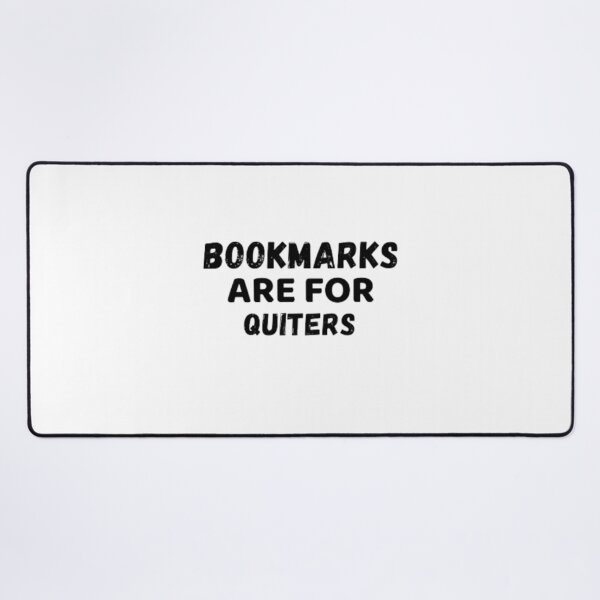 Item preview, Bookmarks are for quitters. designed and sold by nowtistore.