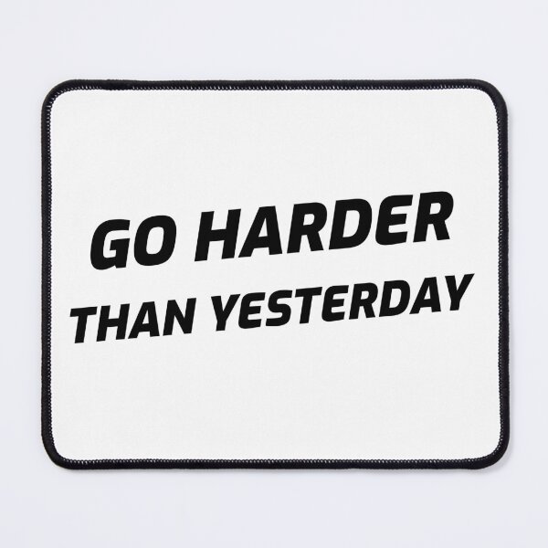 Item preview, Go harder than yesterday designed and sold by josephsteez.