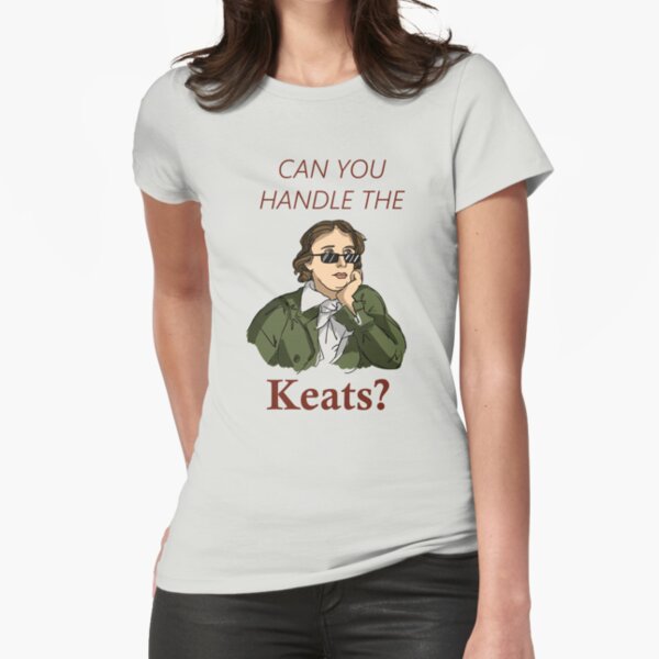 Can you handle the Keats? Fitted T-Shirt