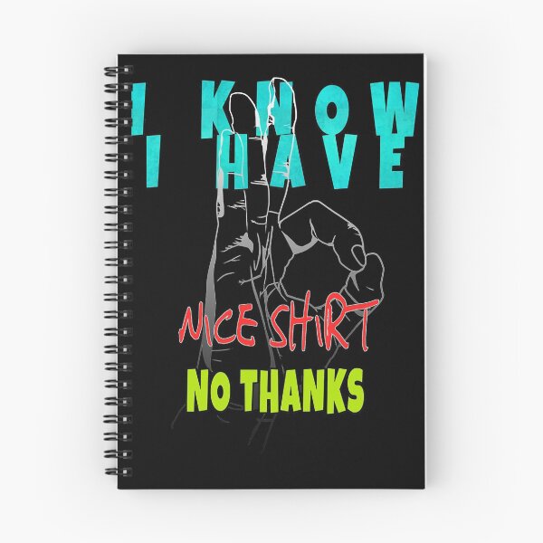 Item preview, I know I have A Nice Shirt No Thanks - Birthday Gift Idea designed and sold by Margaretsse.